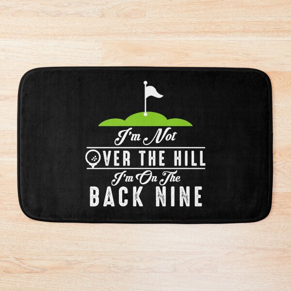 Item preview, Im Not Over The Hill Im On The Back Nine designed and sold by TopDawgDesigns.