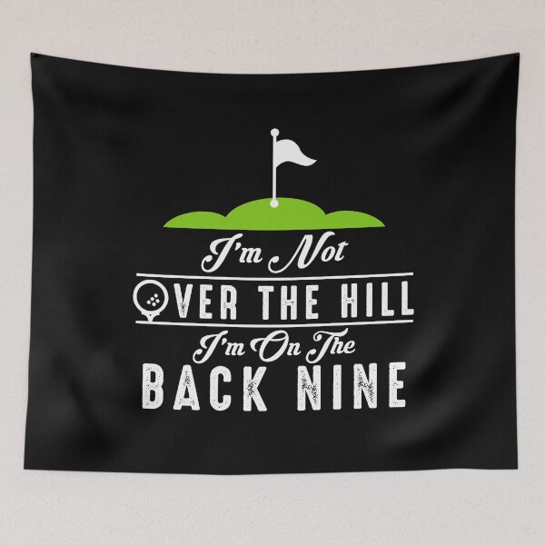 Item preview, Im Not Over The Hill Im On The Back Nine designed and sold by TopDawgDesigns.
