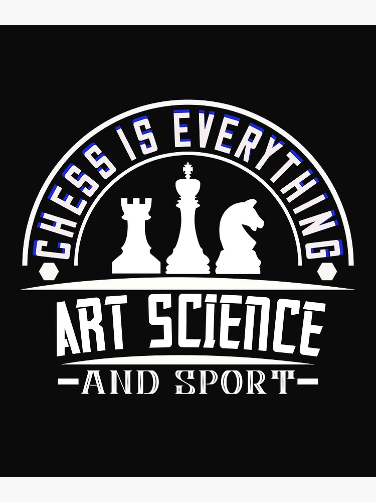 "Chess is everything art science and sport " Poster by ouroborosmoon