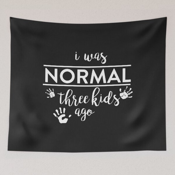 Item preview, I was Normal Three Kids Ago designed and sold by mydesigns15.