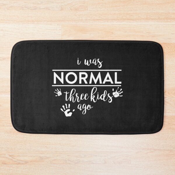 Item preview, I was Normal Three Kids Ago designed and sold by mydesigns15.