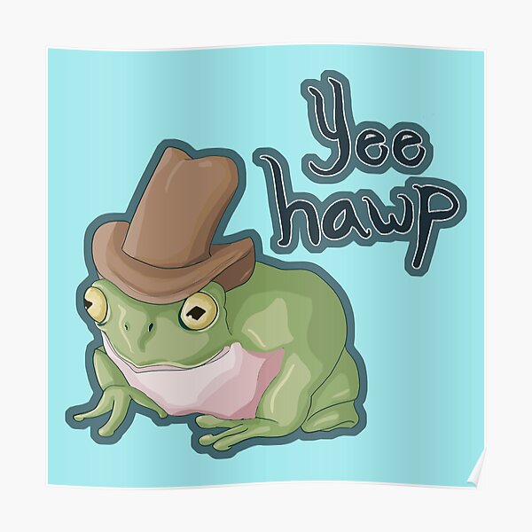 "Yeehaw Frog" Poster by BigChonc Redbubble