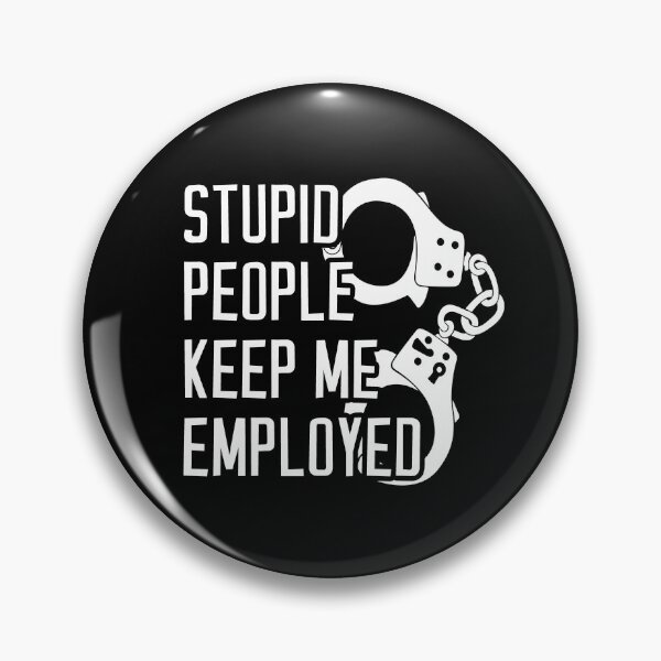 Item preview, Stupid People Keep Me Employed designed and sold by T-shirt For You.