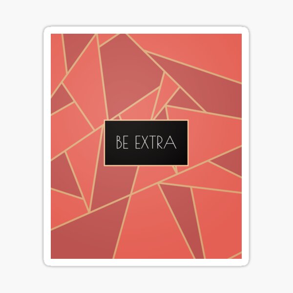 Be Extra Sticker