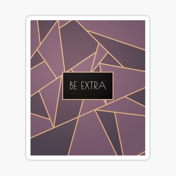 Be Extra Sticker