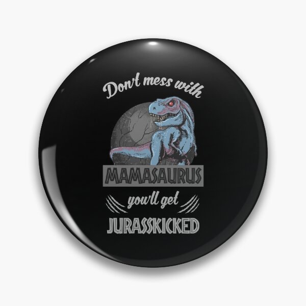 Item preview, Don't Mess With Mamasaurus You'll Get Jurasskicked designed and sold by funnierthanthou.