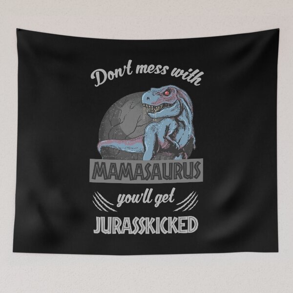 Item preview, Don't Mess With Mamasaurus You'll Get Jurasskicked designed and sold by funnierthanthou.
