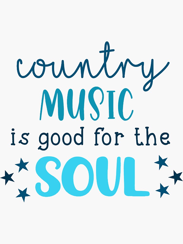 "country music is good for the soul" Sticker for Sale by adelaideb1 Redbubble