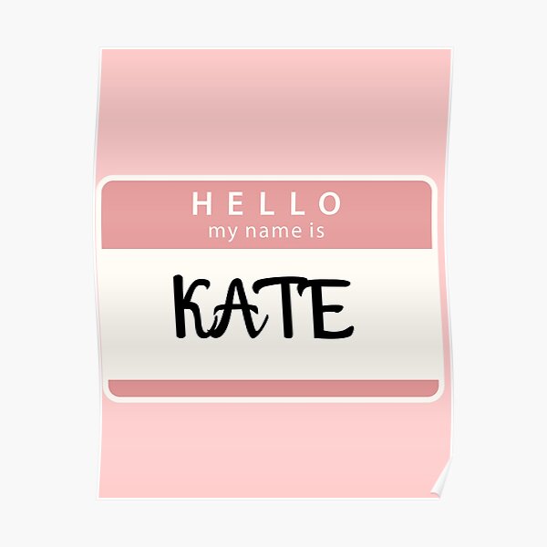 Hello my name is Kate Hello my name is Kate