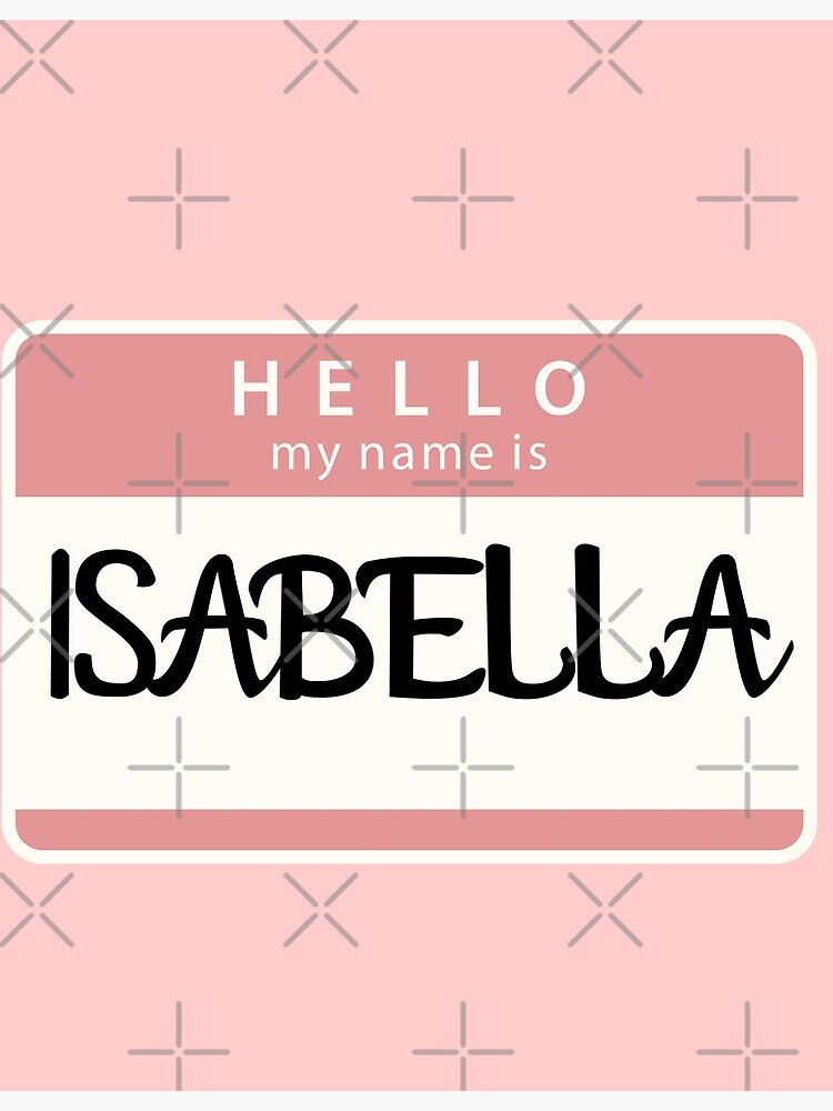 hello-my-name-is-isabella-art-print-for-sale-by-melbournegirl-redbubble