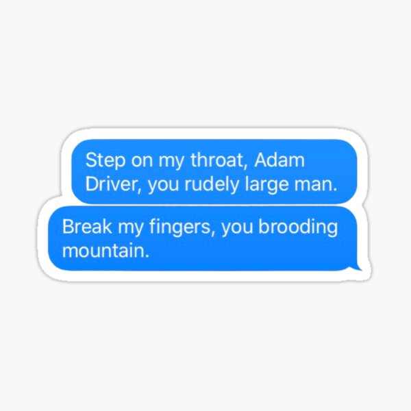 John Oliver Adam Driver quote - rudely large Sticker