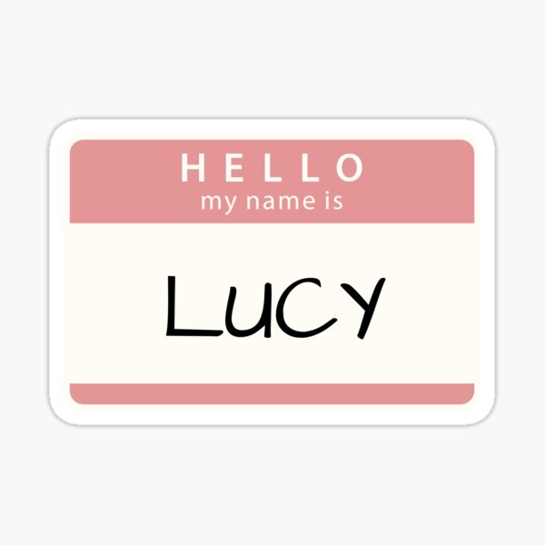  Hello My Name Is Lucy Sticker By Melbournegirl Redbubble