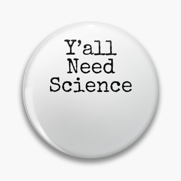 Artikelvorschau, Y'all Need Science Science Quote entworfen und verkauft von TNDesignStudio.