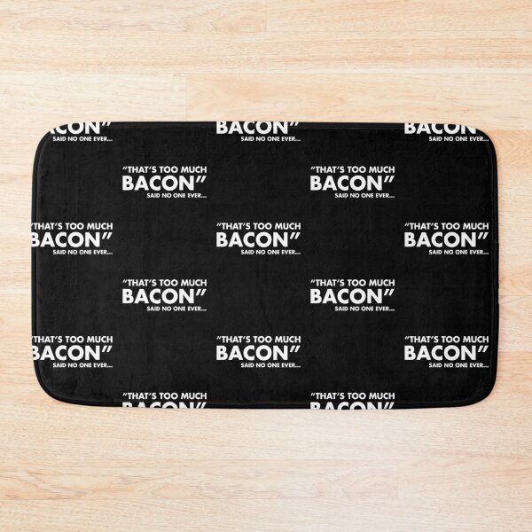Item preview, That's Too Much BACON - Said No One Ever designed and sold by EstelleStar.