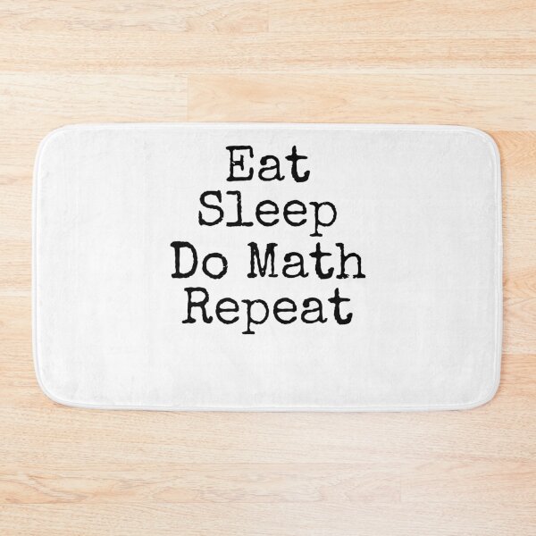 Item preview, Eat Sleep Do Math Repeat Math Joke designed and sold by TNDesignStudio.