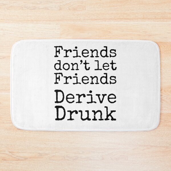 Item preview, Friends Don't Let Friends Derive Drunk Math Joke designed and sold by TNDesignStudio.