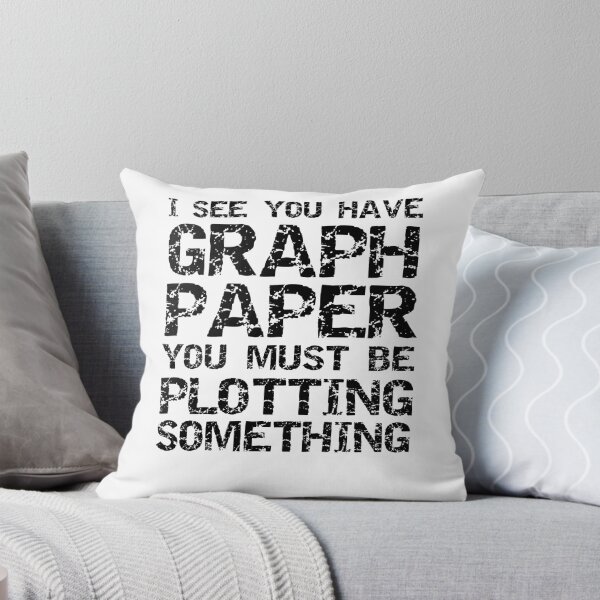 Item preview, Funny Math Pun I See You Have Graph Paper You Must Be Plotting Something Math Joke designed and sold by TNDesignStudio.