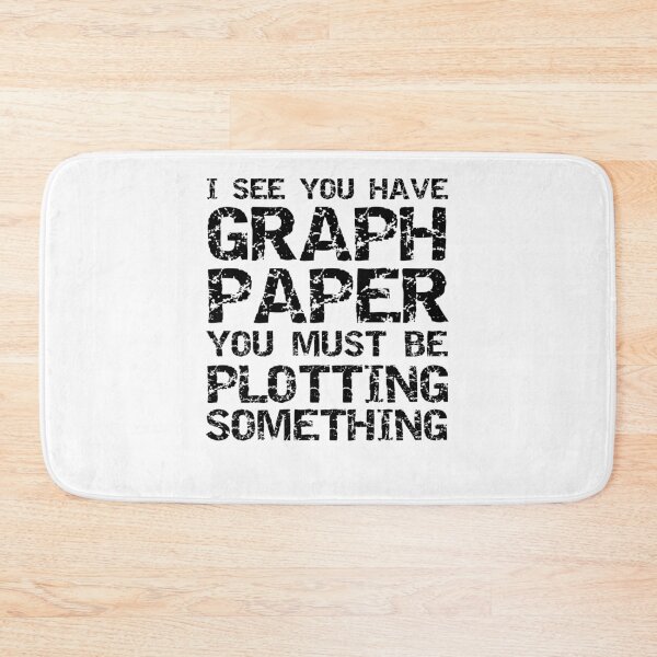 Item preview, Funny Math Pun I See You Have Graph Paper You Must Be Plotting Something Math Joke designed and sold by TNDesignStudio.