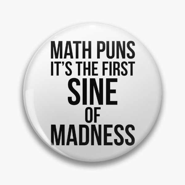 Artikelvorschau, Funny Math Puns it's the First Sine of Madness Math Joke entworfen und verkauft von TNDesignStudio.
