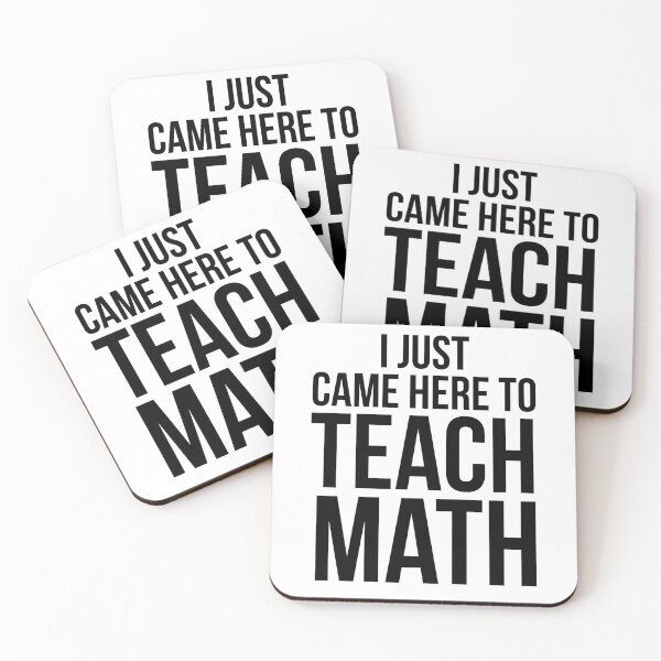 Item preview, I Just Came Here to Teach Math Math Joke designed and sold by TNDesignStudio.