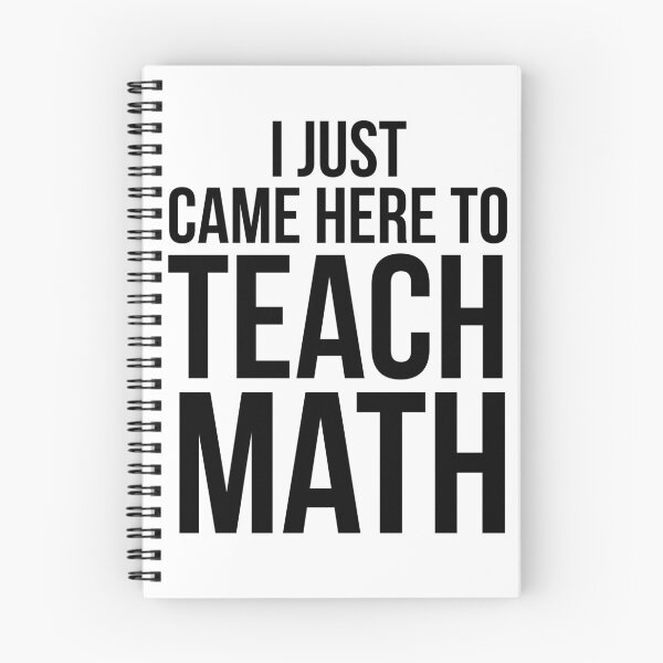 Item preview, I Just Came Here to Teach Math Math Joke designed and sold by TNDesignStudio.