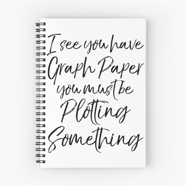 Item preview, I See You Have Graph Paper You Must be Plotting Something Math Joke designed and sold by TNDesignStudio.
