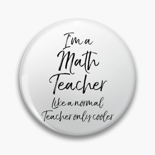 Item preview, I'm a Math Teacher Like a Normal Teacher Only Cooler Math Joke designed and sold by TNDesignStudio.