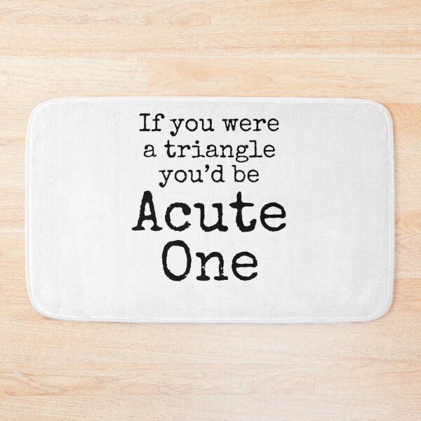 Item preview, If You Were a Triangle You'd Be Acute One Math Joke designed and sold by TNDesignStudio.
