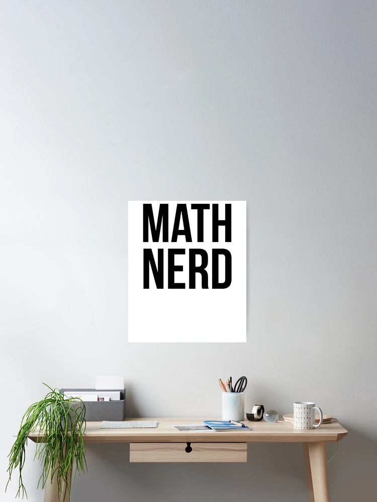 Thumbnail 2 of 3, Poster, Math Nerd Math Joke designed and sold by TNDesignStudio.