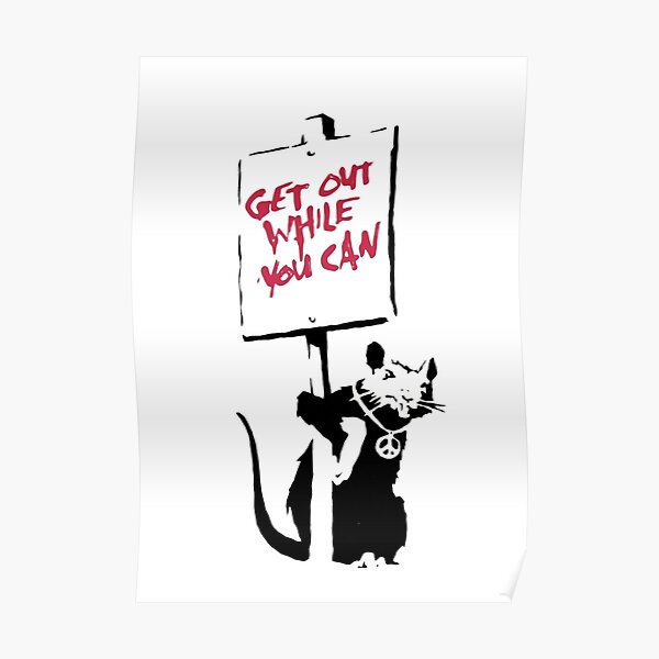 Get Out While You Can - Banksy Poster
