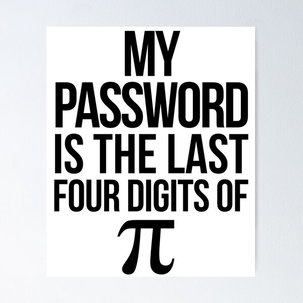 Item preview, My Password is the Last Four Digits of Pi Math Joke designed and sold by TNDesignStudio.