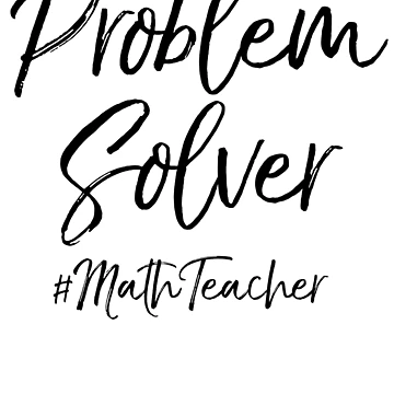 Artwork thumbnail, Problem Solver #MathTeacher Math Teacher Quote by TNDesignStudio