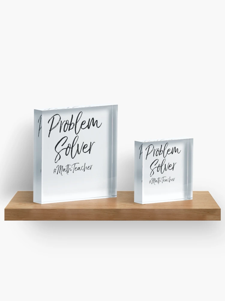 Thumbnail 3 of 5, Acrylic Block, Problem Solver #MathTeacher Math Teacher Quote designed and sold by TNDesignStudio.