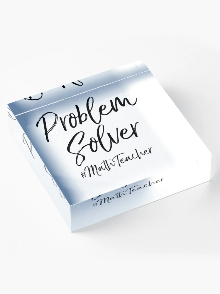 Thumbnail 4 of 5, Acrylic Block, Problem Solver #MathTeacher Math Teacher Quote designed and sold by TNDesignStudio.