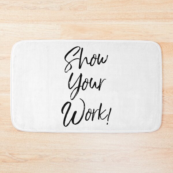 Item preview, Show Your Work! Test Day Math Joke designed and sold by TNDesignStudio.