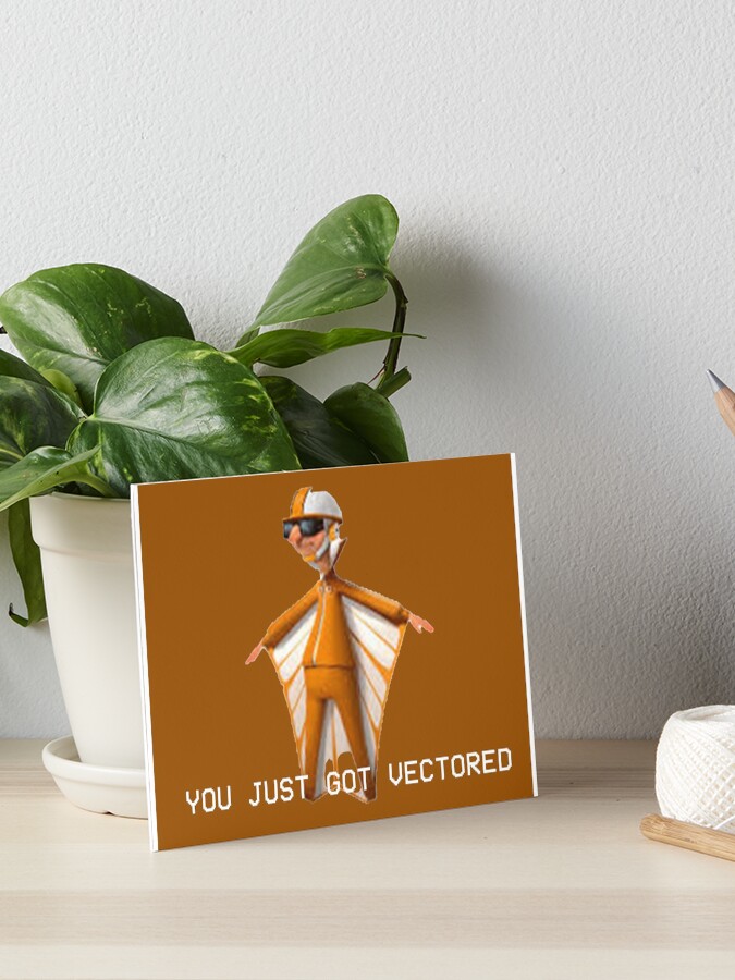 You Just Got Vectored Art Board Print By Emmagodber Redbubble You Just Got Vectored Art Board Print By Emmagodber Redbubble