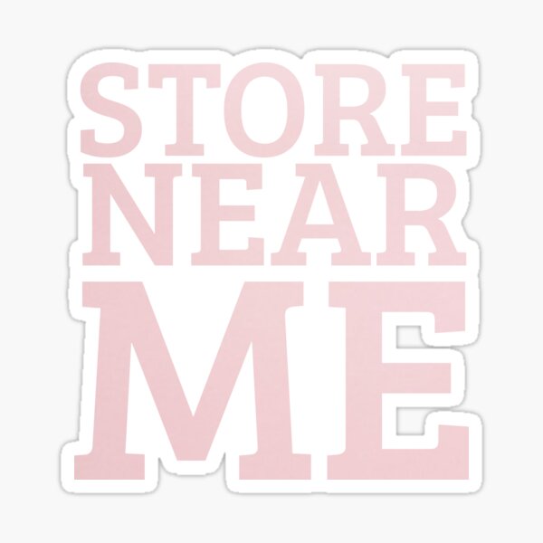 Stores Near Me Stickers Redbubble