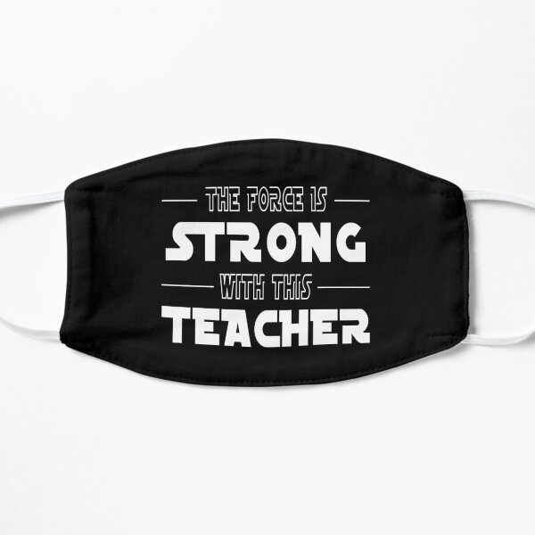 The Force Is Strong With This Teacher Flat Mask