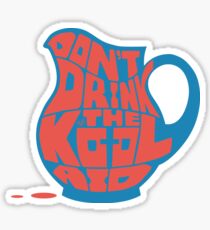 Don't Drink the Kool-Aid by Tai's Tees Sticker