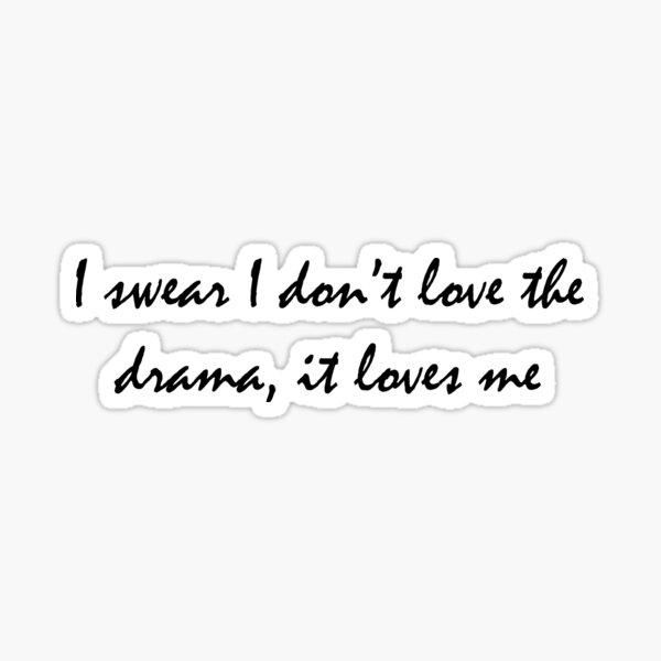 Taylor Swift Lyrics Quote Drama Love Me Vinyl Decal Wall Decal