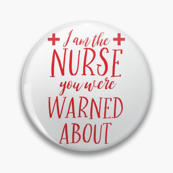 Item preview, I am the nurse you were warned about! designed and sold by jazzydevil.