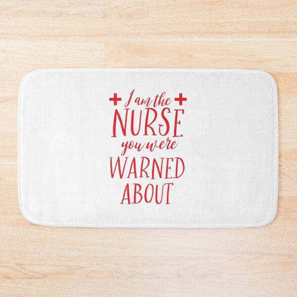 Item preview, I am the nurse you were warned about! designed and sold by jazzydevil.