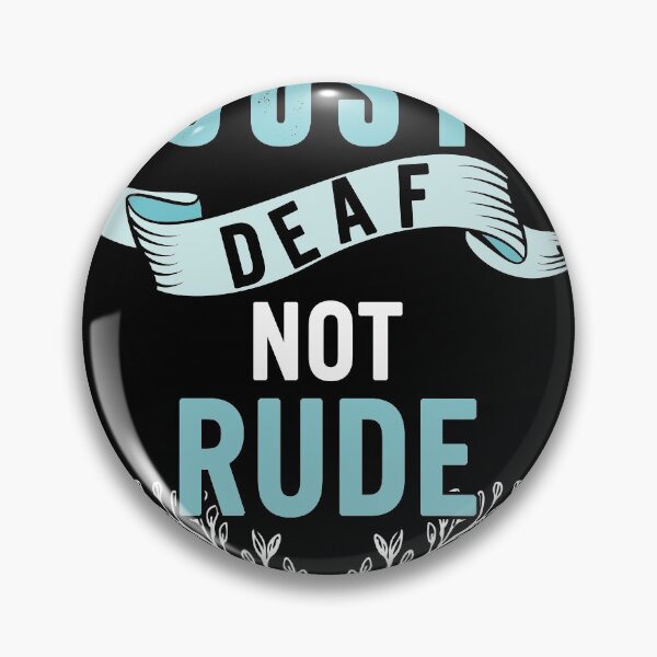 Just Deaf Not Rude Awareness Yellow Ribbon Asl Language September Support Warrior Gift Pin