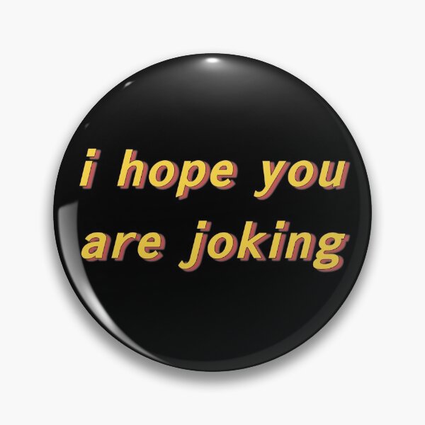 Item preview, i hope you’re joking designed and sold by booyahw.
