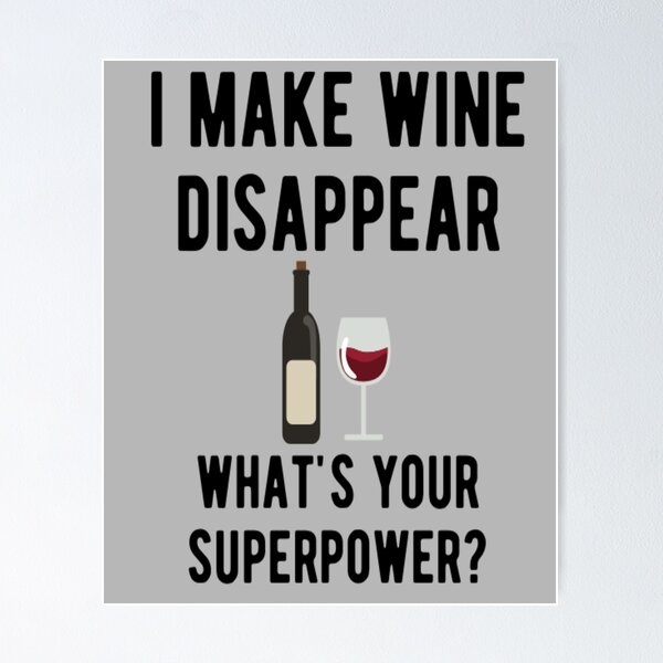 Item preview, I Make Wine Disappear What's Your Superpower designed and sold by CatMonkStudios.
