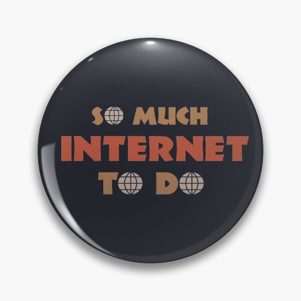 Item preview, So much internet to do  designed and sold by TheaDesign.