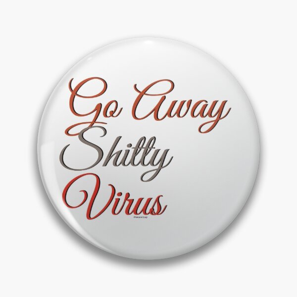 Artikelvorschau, Go Away Shitty Virus entworfen und verkauft von weavernap.