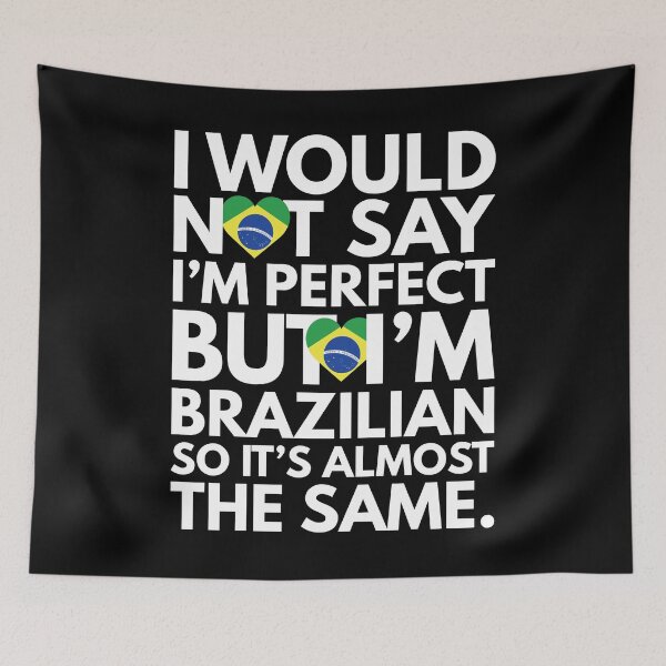 Item preview, Not Saying I am Perfect, But I am Brazilian, It is almost the Same. designed and sold by elhefe.