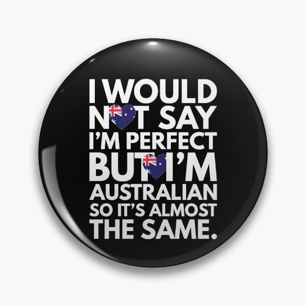 Item preview, Not Saying I am Perfect, But I am Australian, It is almost the Same. designed and sold by elhefe.