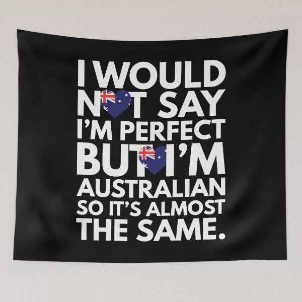 Item preview, Not Saying I am Perfect, But I am Australian, It is almost the Same. designed and sold by elhefe.